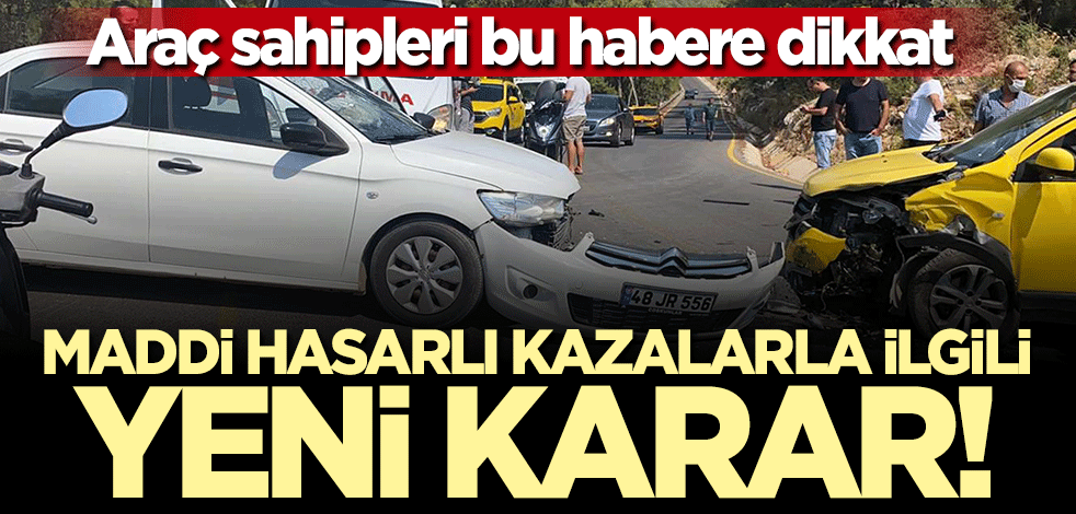 Maddi hasarlı trafik kazalarıyla ilgili yeni karar