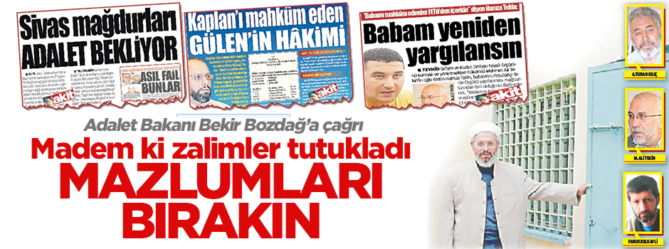 Madem ki zalimler tutukladı MAZLUMLARI BIRAKIN
