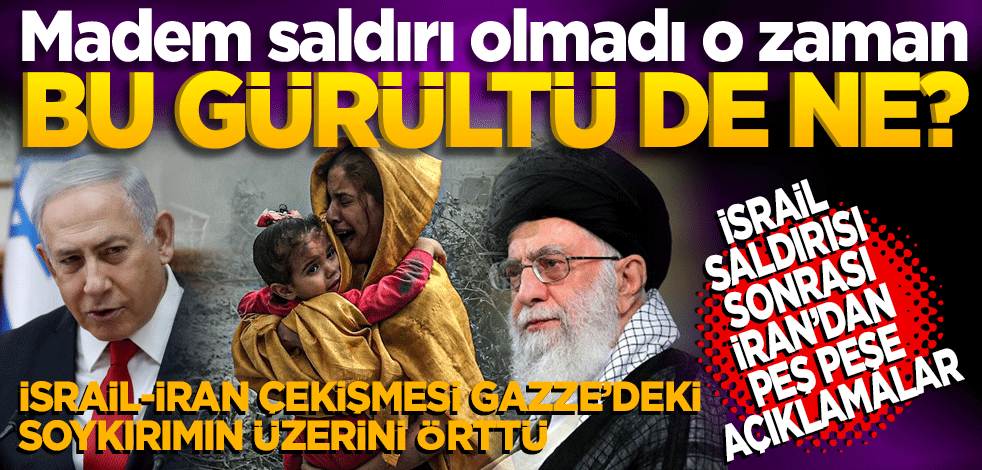 Madem saldırı olmadı o zaman bu gürültü ne? İsrail saldırısı sonrası İran'dan peş peşe açıklamalar