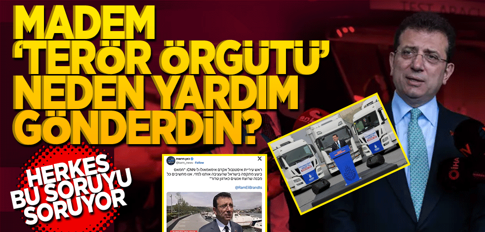 Madem terör örgütü neden yardım gönderdin? Herkes bu soruyu soruyor!
