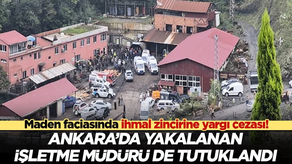 Maden faciasında ihmal zincirine yargı cezası! Ankara’da yakalanan işletme müdürü de tutuklandı