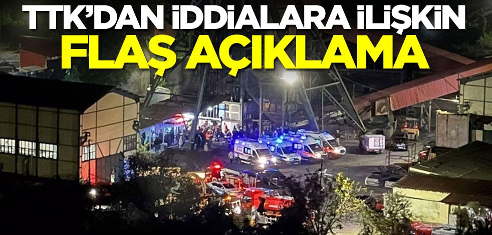 Maden kazasıyla ilgili TTK'dan flaş açıklama