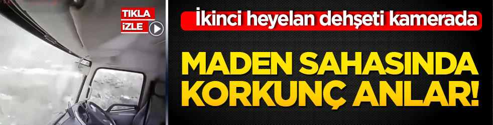 Maden sahasında korkunç anlar! İkinci heyelan dehşeti kamerada