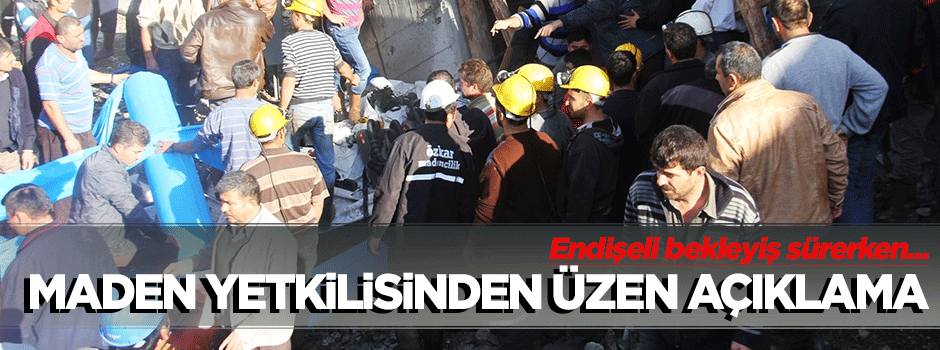 Maden yetkilisinden üzen açıklama