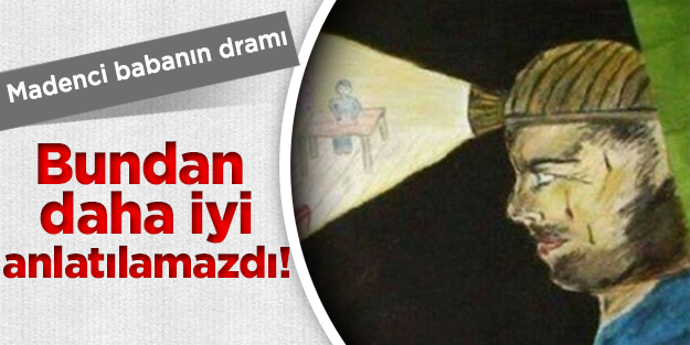 Madenci baba bundan daha iyi anlatılamazdı!