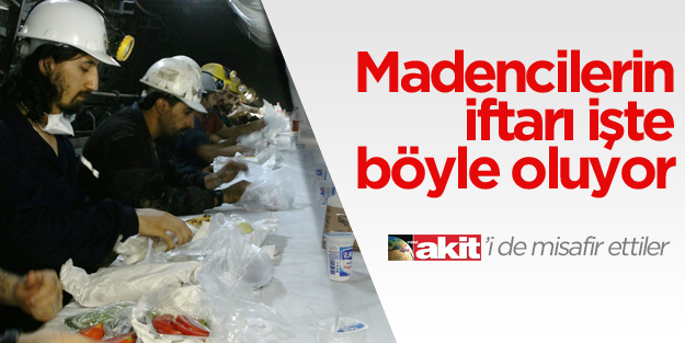 Madencilerle beraber yerin binlerce metre altında iftar yaptık