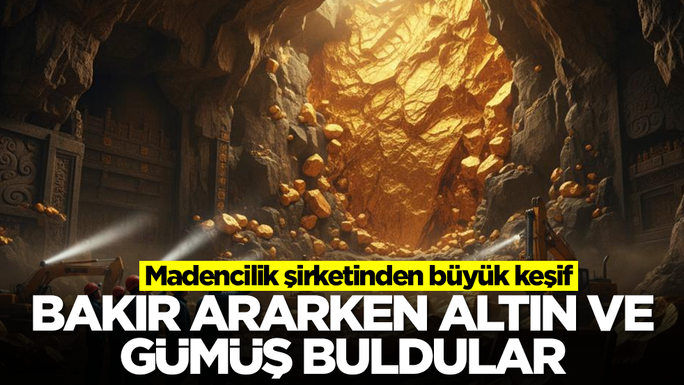 Madencilik şirketinden büyük keşif: Bakır ararken altın ve gümüş buldular