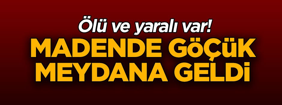 Madende göçük meydana geldi… Ölü ve yaralı var!