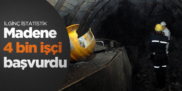 Madene 4 bin işçi başvurdu
