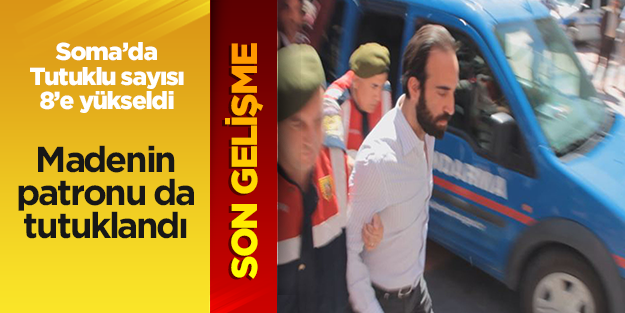 Madenin patronu da tutuklandı