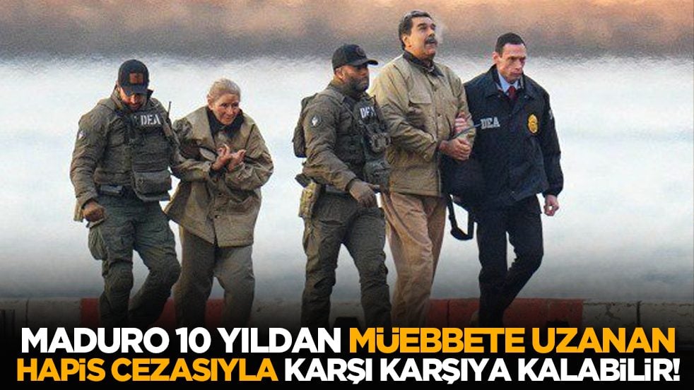 Maduro 10 yıldan müebbete uzanan hapis cezasıyla karşı karşıya kalabilir!