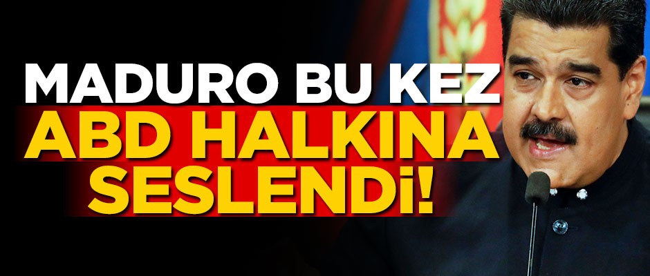Maduro bu kez ABD halkına seslendi!