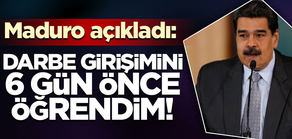 Maduro: Darbe girişimini 6 gün önce öğrendim