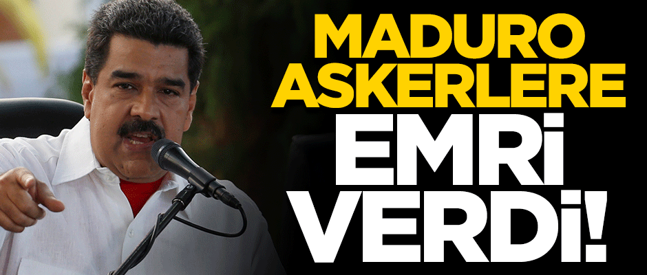Maduro emir verdi! Askerler sınır hattında konuşlandırıldı