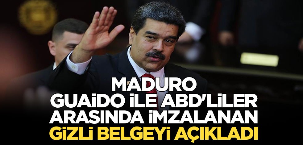 Maduro, Guaido ile ABD'liler arasında imzalanan gizli belgeyi açıkladı