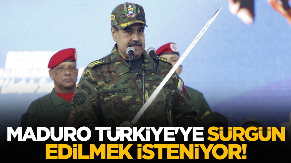 Maduro Türkiye'ye sürgün edilmek isteniyor!
