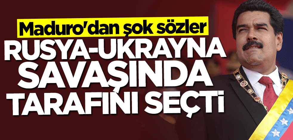 Maduro Ukrayna-Rusya savaşında tarafını seçti