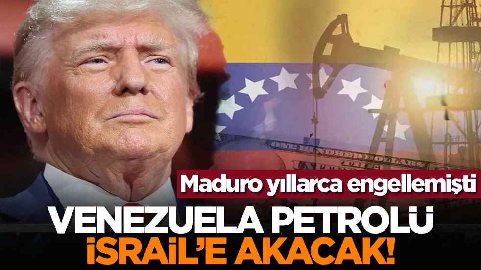 Maduro yıllarca engellemişti: Venezuela Petrolü İsrail’e akacak!