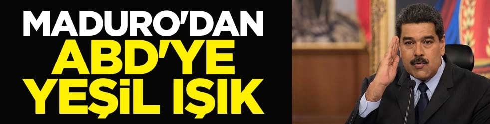 Maduro'dan, ABD'ye yeşil ışık