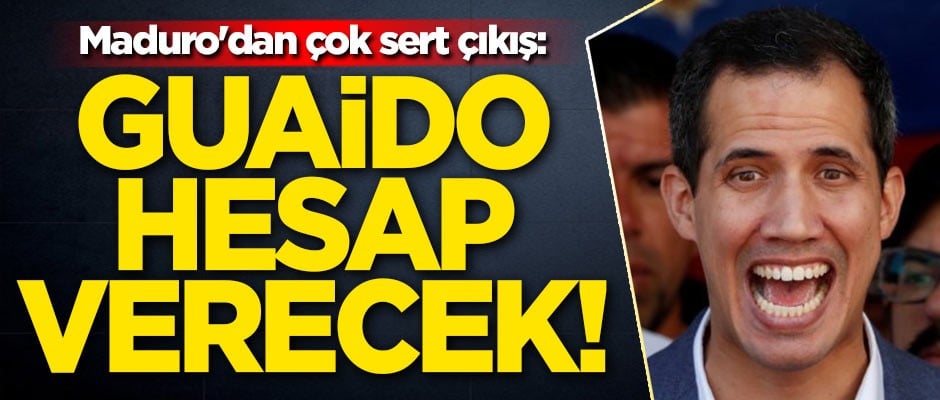 Maduro'dan çok sert çıkış: Guaido hesap verecek!