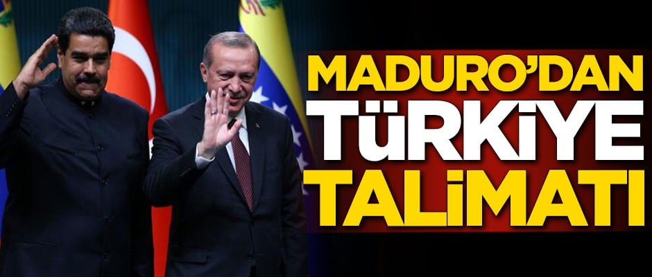 Maduro'dan dikkat çeken Türkiye talimatı