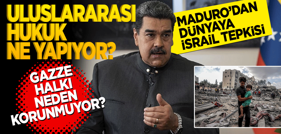 Maduro'dan dünyaya İsrail tepkisi: Uluslararası hukuk neden Gazze halkını korumuyor?