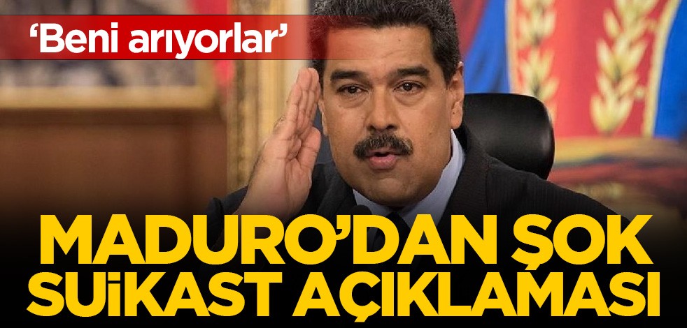 Maduro'dan şok suikast suçlaması: Beni arıyorlar