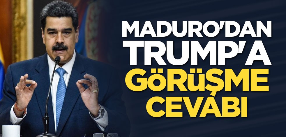 Maduro'dan Trump'a görüşme cevabı