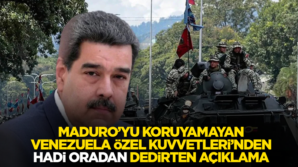 Maduro’yu koruyamayan Venezuela Özel Kuvvetleri’nden "Hadi oradan" dedirten açıklama 