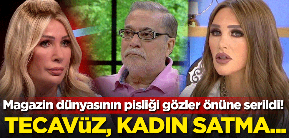 Magazin dünyasının pisliği gözler önüne serildi! Tecavüz, kadın satma...