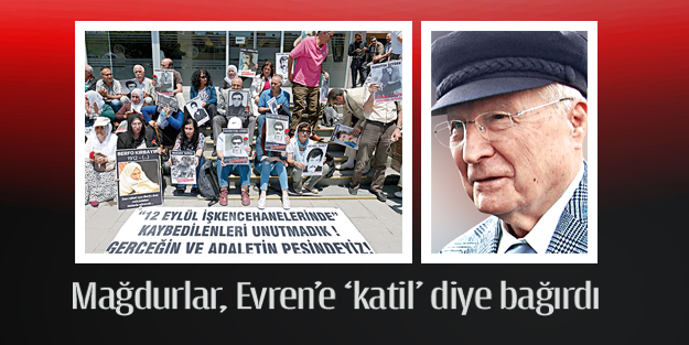 Mağdurlar, Evren’e ‘katil’ diye bağırdı