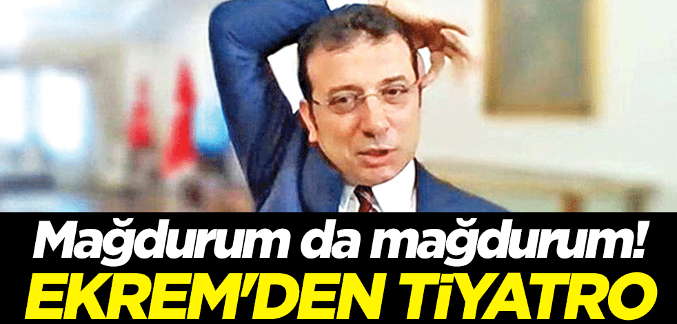 Mağdurum da mağdurum! Ekrem'den tiyatro