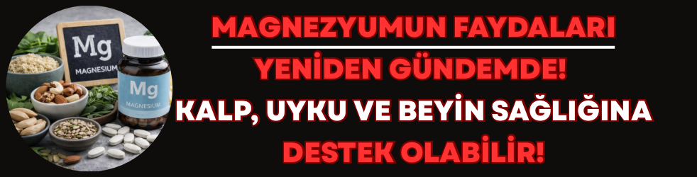 Magnezyumun faydaları yeniden gündemde: Kalp, uyku ve beyin sağlığına destek olabilir