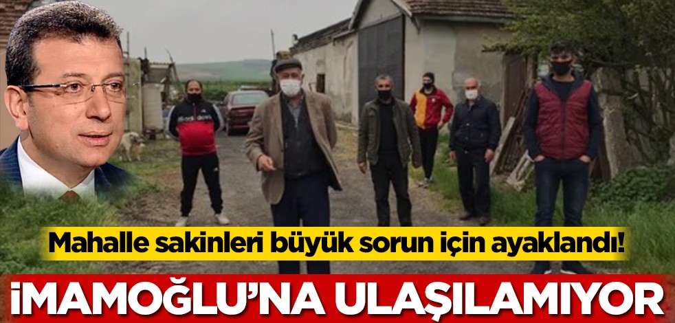 Mahalle sakinleri büyük sorun için ayaklandı! Ekrem İmamoğlu’na ulaşılamıyor