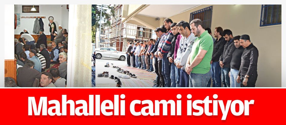 Mahalleli cami istiyor