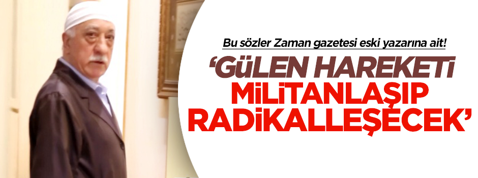 Mahçupyan: Gülen Hareketi militanlaşıp radikalleşecek