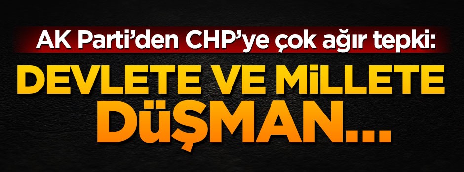 Mahir Ünal, CHP'ye çok sert tepki gösterdi