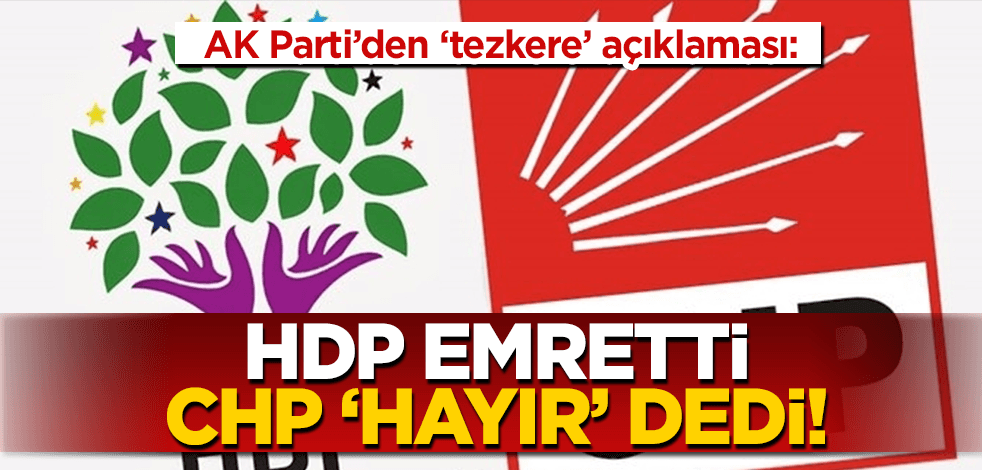 Mahir Ünal’dan tezkere açıklaması: HDP ‘hayır diyeceksin’ dedi, CHP de ‘hayır’ dedi!