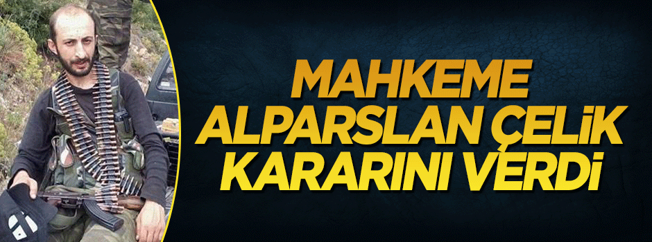 Mahkeme, Alparslan Çelik'in tahliyesine karar verdi
