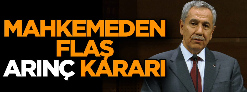 Mahkeme Arınç kararını verdi!