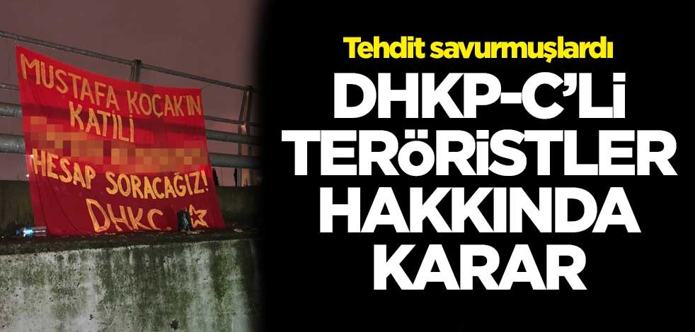 Mahkeme başkanını ölümle tehdit eden DHKP-C’li teröristler hakkında karar