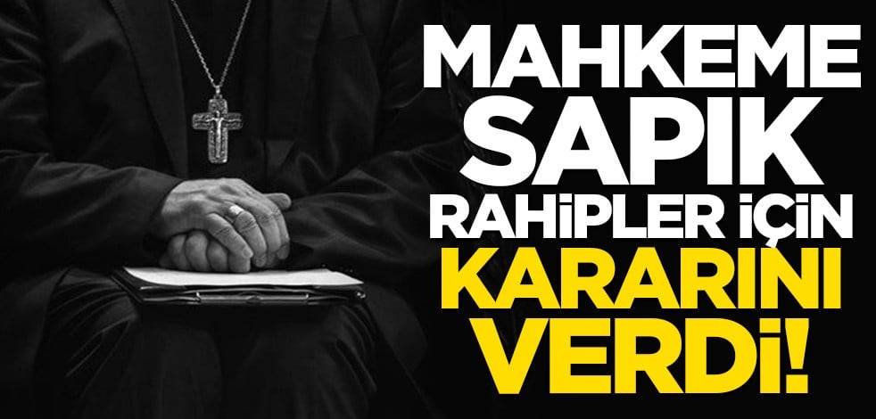 Mahkeme sapık rahipler için kararını verdi
