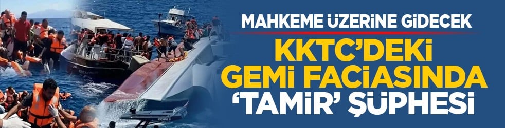 Mahkeme üzerine gidecek: KKTC‘deki gemi faciasında ‘tamir’ şüphesi