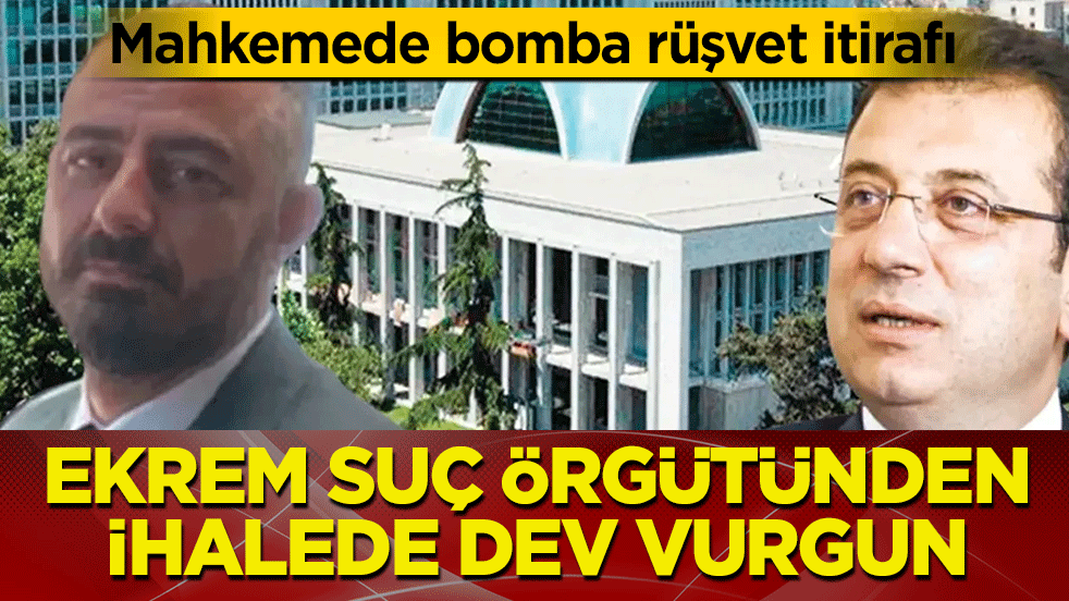 Mahkemede bomba rüşvet itirafı: Ekrem suç örgütünden ihalede dev vurgun
