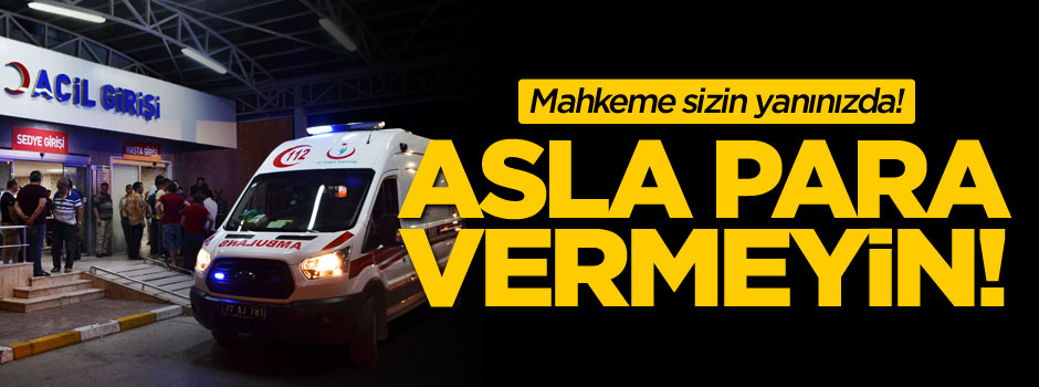 Mahkemeden 'Acilde para vermeyin' kararı