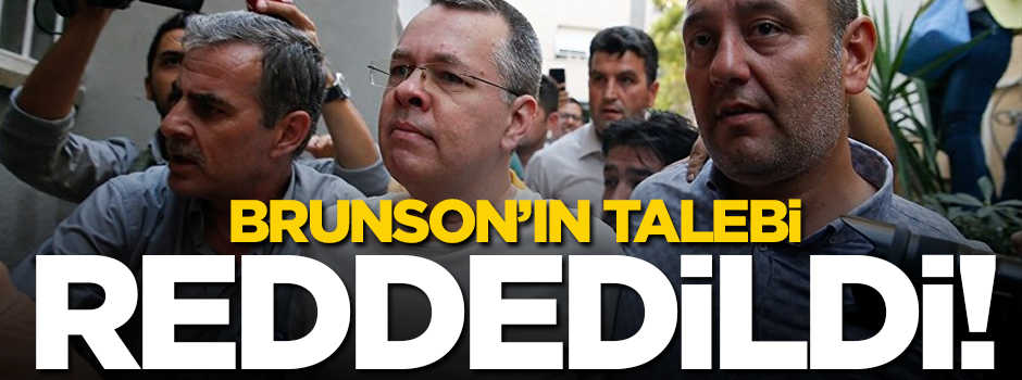 Mahkemeden Brunson'ın talebine ret