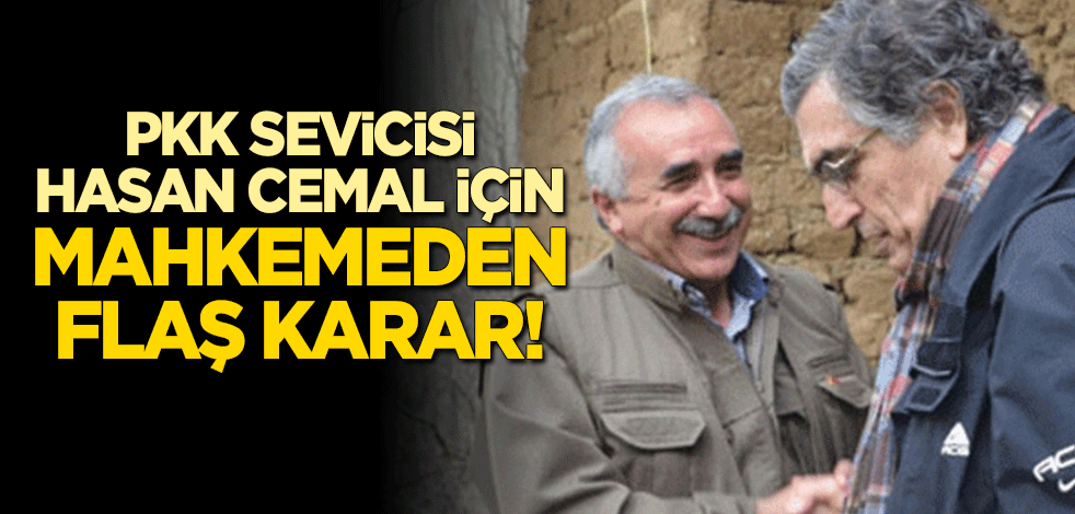 Mahkemeden flaş karar! PKK sevicisi Hasan Cemal'in yurt dışı yasağı kaldırıldı