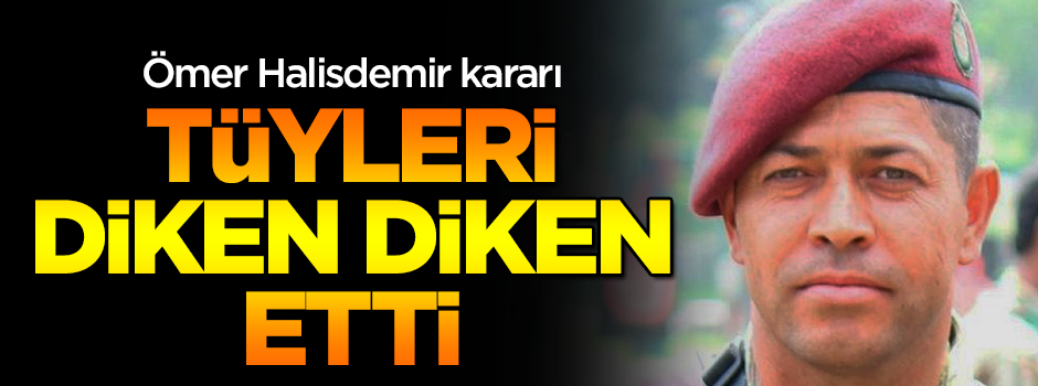 Mahkemeden gururlandıran Ömer Halisdemir kararı
