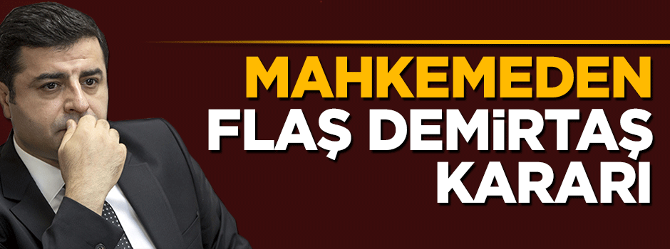 Mahkemeden flaş Selahattin Demirtaş kararı: Reddedildi