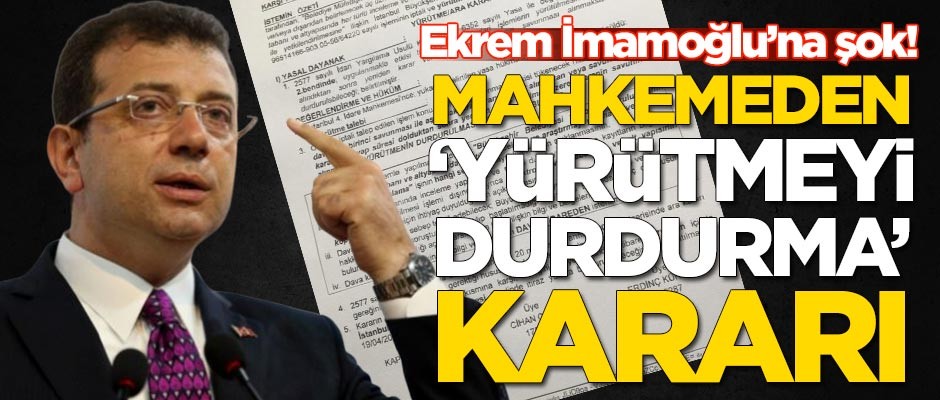 Mahkemeden İmamoğlu'na şok! Durduruldu